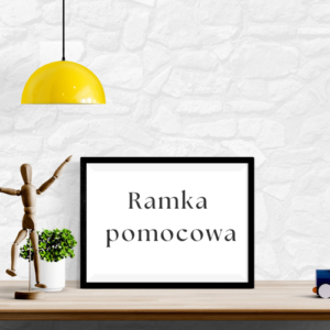 Ramka pomocowa - napis w czarnej ramce z białym tłem na zdjęciu widać żółtą lampę, mały zielony kwiat w białej doniczce, figurka człowieka