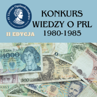 logo Konkurs wiedzy o PRL 1980-1985 II edycja w tle zdjęcia banknotów z okresu PRL oraz niebieskie logo szkoły IV LO